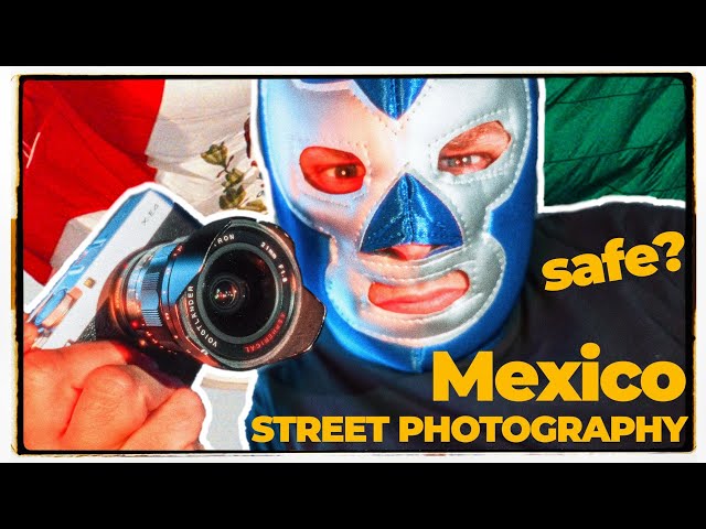 Is Mexico safe for shooting Street Photography?