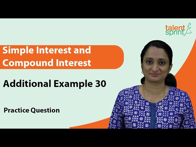 Practice Question | Simple Interest and Compound Interest | Additional Example 30 | TalentSprint