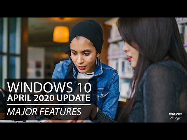 Windows 10 May 2020 Update (Version 2004) - 20H1  | New Major Features