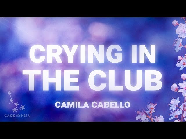 Camila Cabello - Crying In The Club (Lyrics)