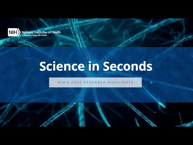 NIH Science in Seconds – 2022 Research Highlights