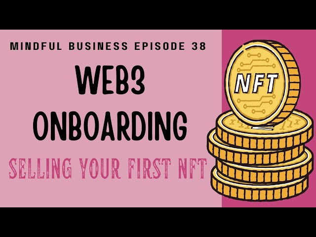Web3 Onboarding: Selling your first NFT [Mindful Business Ep 38]