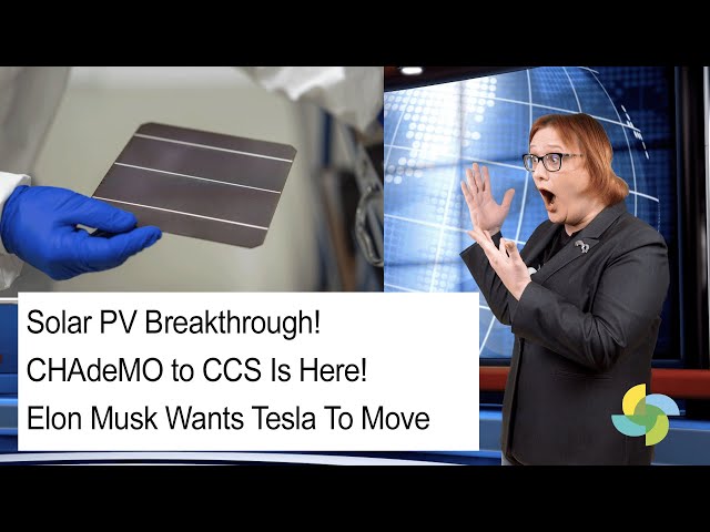 EcoTEC Episode 309 - Solar Breakthrough, CHAdeMO To CCS, Elon Musk Wants To Move