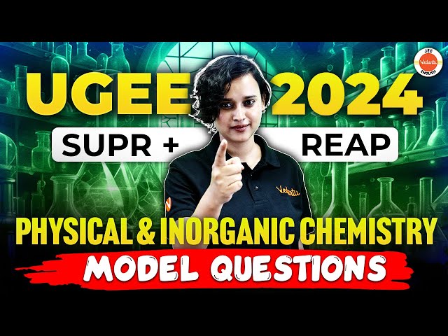 UGEE 2024 | SUPR + REAP💡Physical & Inorganic Chemistry Important Questions | Nabamita Ma'am