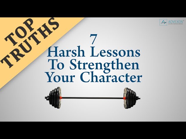 CHARACTER DEVELOPMENT - 7 Harsh Lessons To Strengthen Your Character