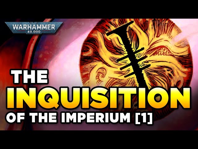 40K - THE INQUISITION OF MANKIND [1] Part One | Warhammer 40,000 Lore/History