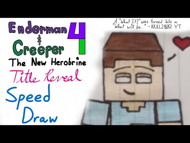 Enderman and Creeper 4: The New Herobrine (TITLE REVEAL/SPEED DRAW)