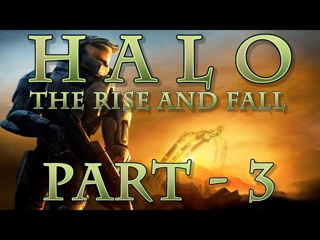 Halo: The Rise and Fall - Part 3 (Climax)