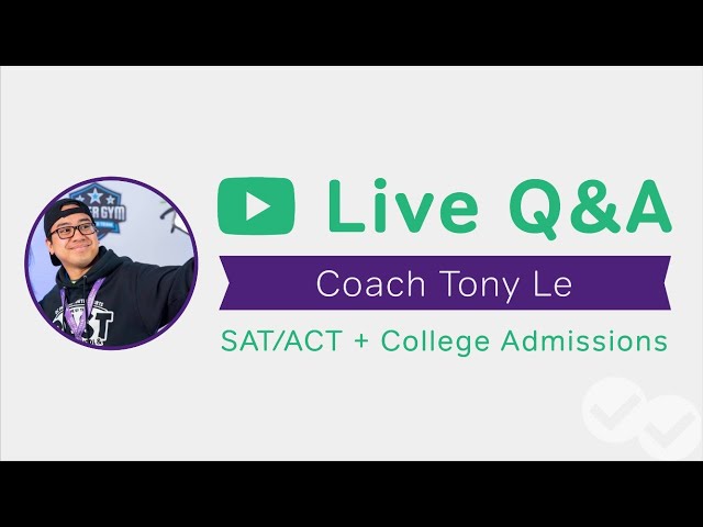 LIVE Q&A with CoachTonyLe, College Admissions Expert!
