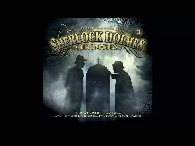 Sherlock Holmes Chronicles: Folge 03 "Der Werwolf" (Komplettes Hörspiel)