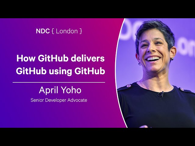 How GitHub delivers GitHub using GitHub - April Yoho - NDC London 2024