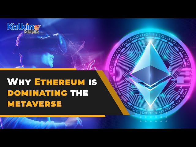 Why Ethereum is dominating the metaverse?