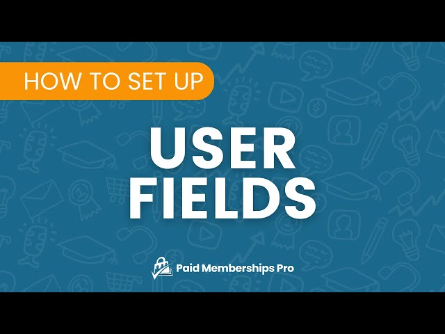 How to Edit User Fields and Profiles in Paid Memberships Pro