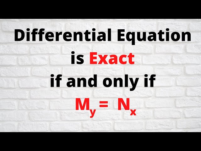 Session 8:First order Differential Equation is an Exact Differential equation if and only if My = Nx