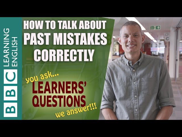 How to talk about past mistakes correctly