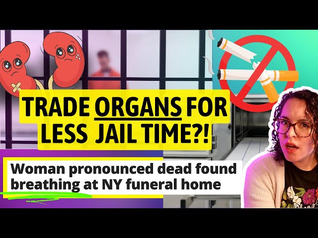 Trading Organs For Less Jail Time, Woman found Alive In Funeral Home & More Healthcare Headlines
