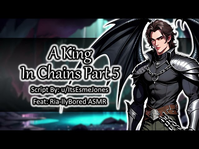 A King in Chains pt.5 ft. @RIA-llyboredASMR [Yandere Dragon King Speaker] [Fantasy] [MF4A]