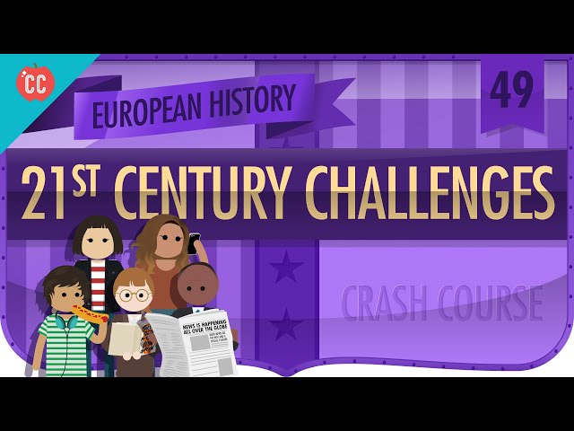 21st Century Challenges: Crash Course European History #49