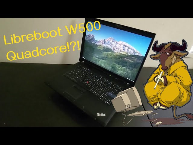 Installing Libreboot on a W500 with Quad Core Mod