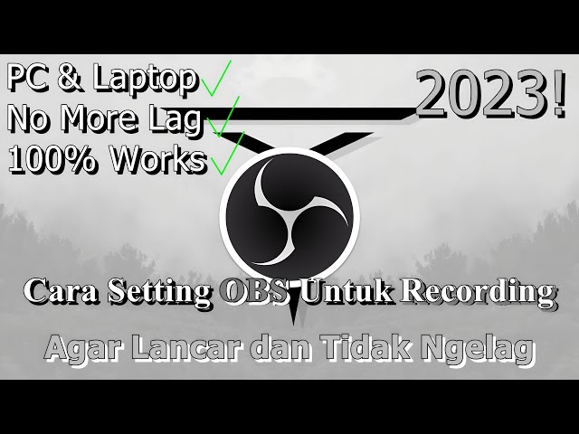 🔧Cara Setting OBS Untuk Recording Pada PC & Laptop ✅ Agar Lancar dan Tidak Ngelag | 2023! (Updated)