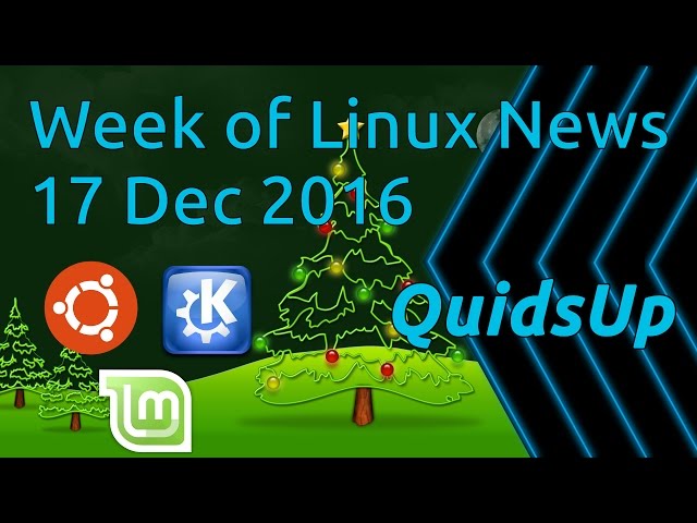 A Week Of Linux News 17 December 2016 - More Vulnerabilities