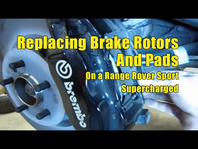 How To Replace Front Brakes On A Range Rover Sport Supercharged