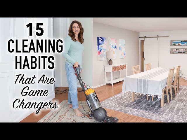 15 Cleaning Habits That Transformed My Home