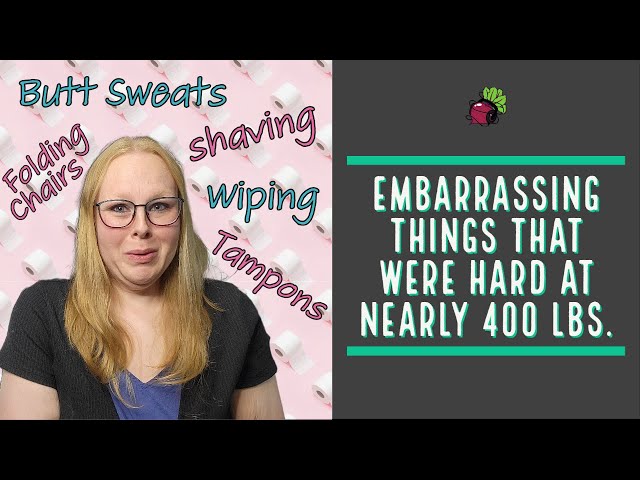 Embarrassing Things That Were Hard at Nearly 400 lbs. | My Gastric Bypass Journey