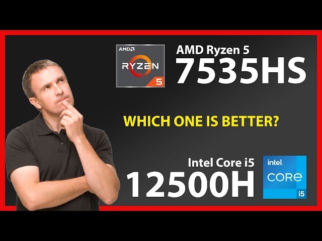 AMD Ryzen 5 7535HS vs INTEL Core i5 12500H Technical Comparison