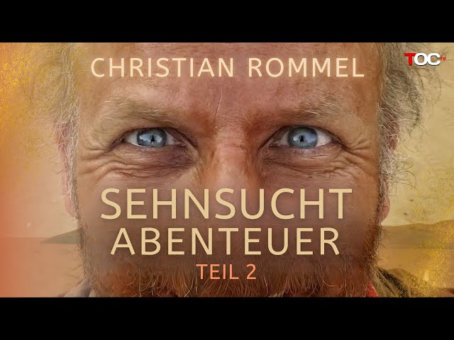 Christian Rommel - Sehnsucht Abenteuer TEIL 2