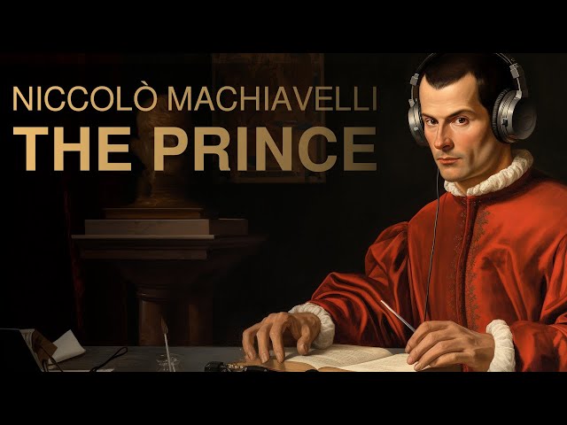 'The Prince' by Niccolò Machiavelli - The Complete Book in Today's Language