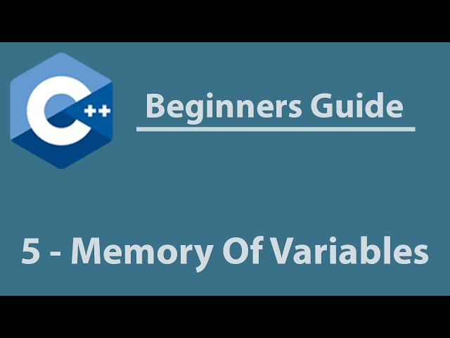 C++ Beginner's Guide #5 - Understanding Memory And Variables