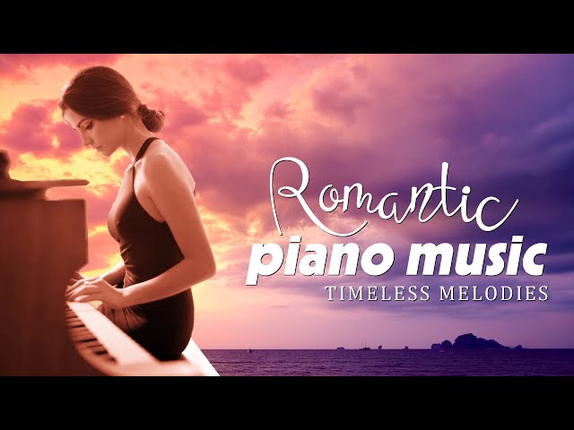 The Best of Romantic Piano Love Songs | Most Beautiful Relaxing Piano Music Playlist