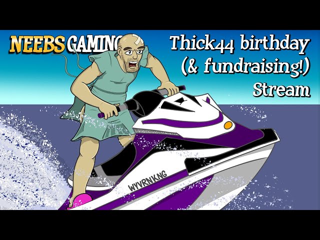 Thick44 Birthday and Fundraising Stream