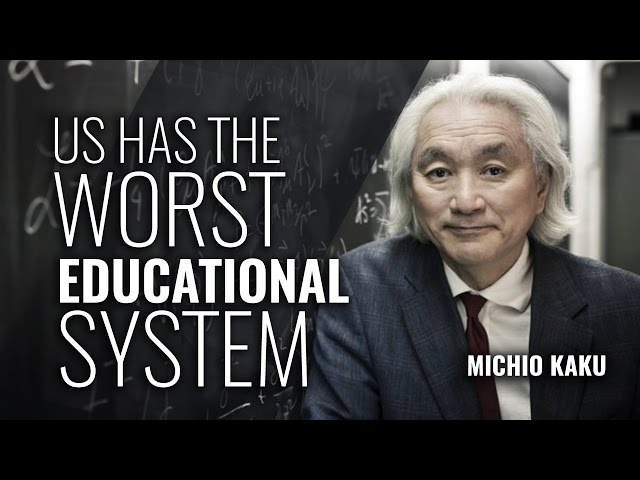 Michio Kaku: US has the worst educational system known to science