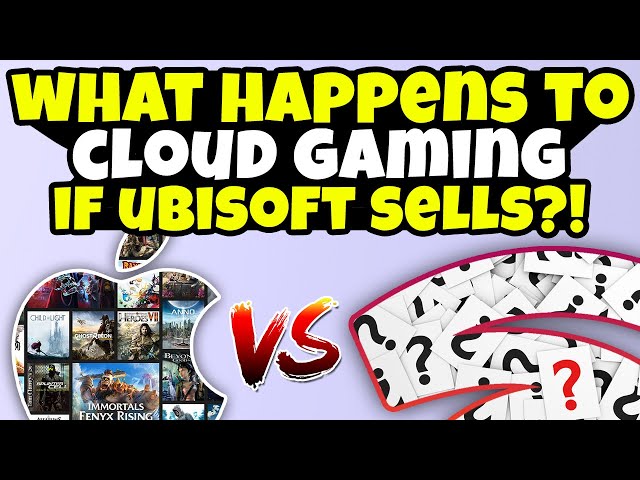 What Happens To Cloud Gaming If Ubisoft Sells?