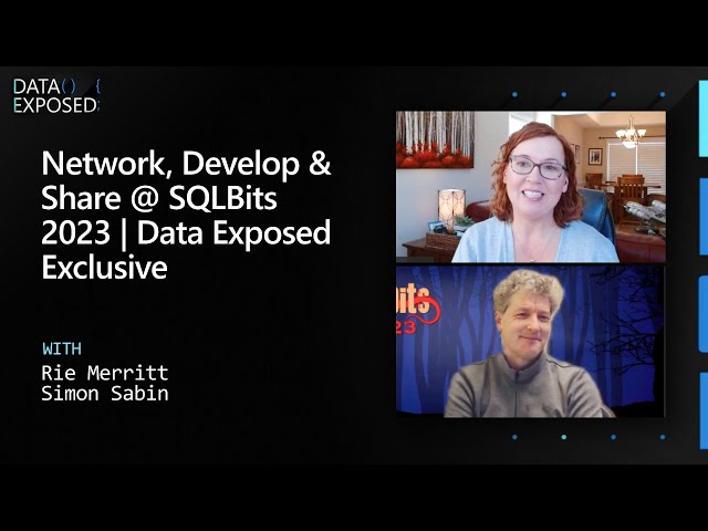 Network, Develop & Share @ SQLBits 2023 | Data Exposed Exclusive