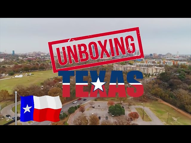 Unboxing Texas: What It's Like Living In Texas