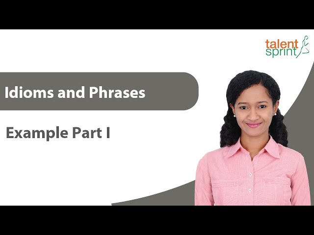 Idioms and Phrases | Part 1 | Vocabulary | Grammar | English | TalentSprint Aptitude Prep