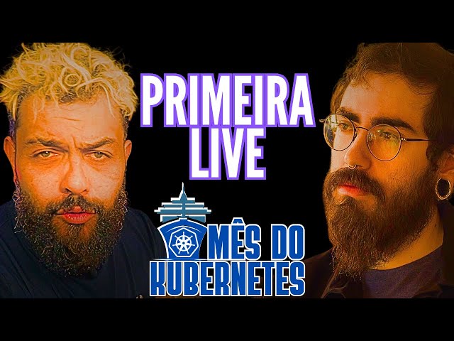 PRIMEIRA LIVE - MÊS DO KUBERNETES