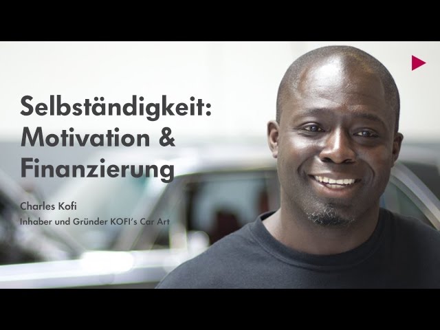 Selbständigkeit: Motivation & Finanzierung - Kofi's Car Art
