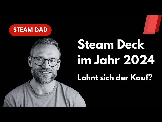 Steam Deck im Jahr 2024 - Ist Valve's Handheld immer noch vorne dabei?