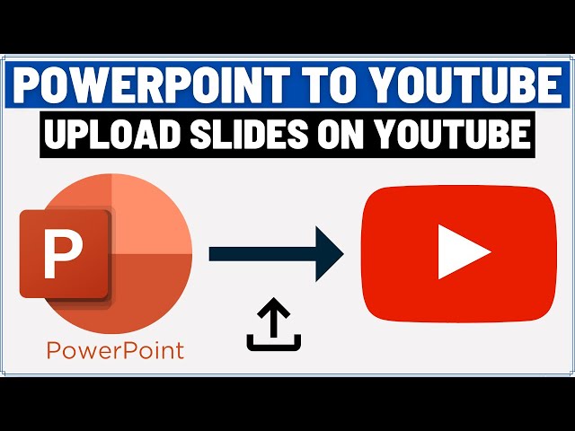 How to Upload PowerPoint (PPT) to YouTube