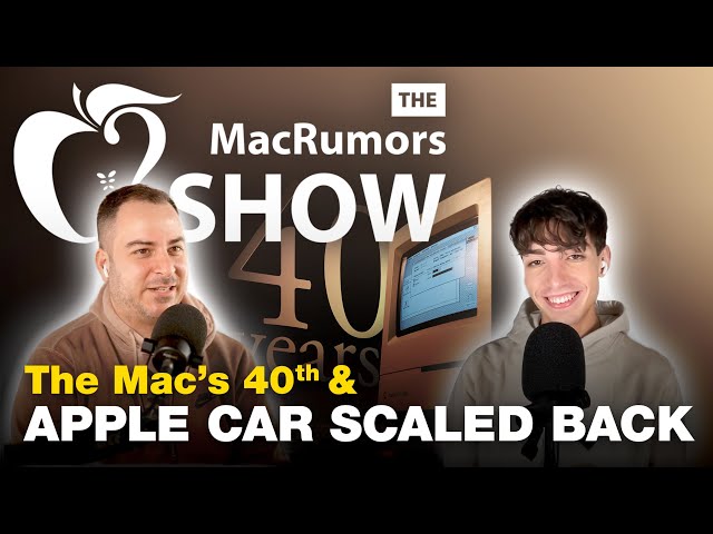 The Mac’s 40th Birthday and Apple Car Scaled Back AGAIN!? | Episode 85