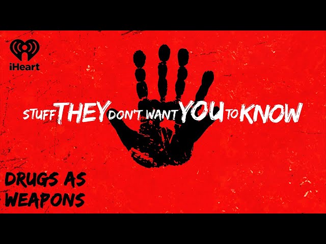 Drugs as Weapons | STUFF THEY DON'T WANT YOU TO KNOW