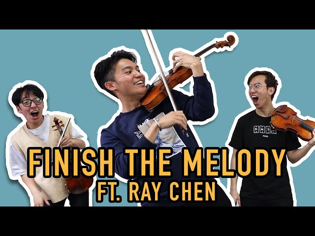 Finish the Melody Ft. Ray Chen