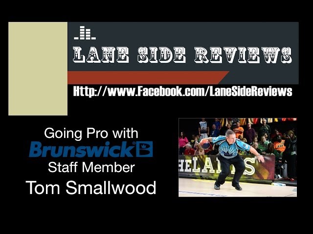 Going Pro with Tom Smallwood - Lane Side Reviews