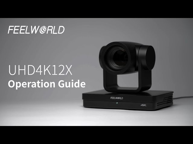 FEELWORLD UHD4K12X PTZ Camera Operation Guide