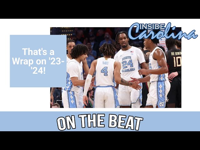 On The Beat Live: That's a Wrap on '23-'24! | Inside Carolina Podcasts