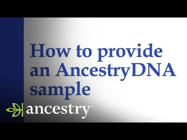 How to Provide a DNA Sample | Ancestry